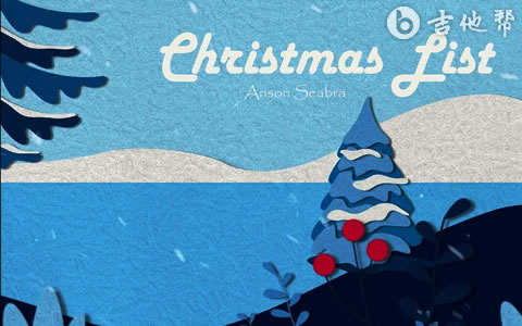 Christmas List吉他谱_Anson Seabra_圣诞歌曲